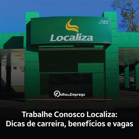 Vagas: localiza trabalhe conosco .